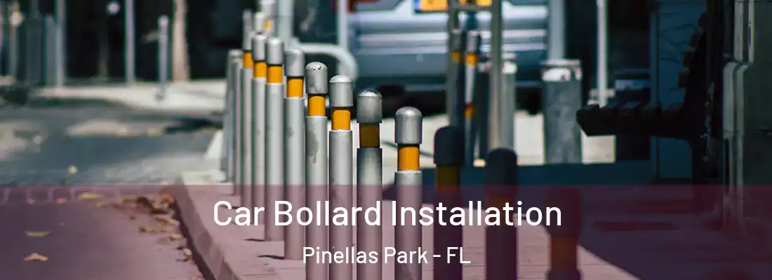 Car Bollard Installation Pinellas Park - FL