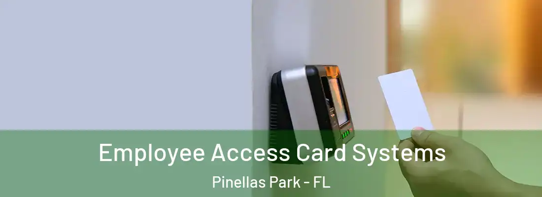 Employee Access Card Systems Pinellas Park - FL