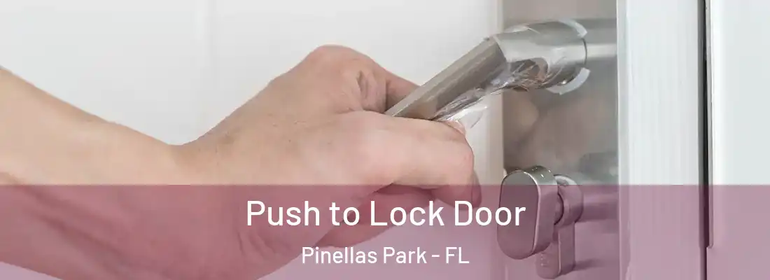 Push to Lock Door Pinellas Park - FL