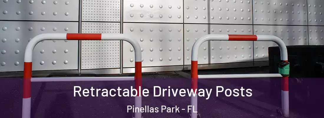 Retractable Driveway Posts Pinellas Park - FL